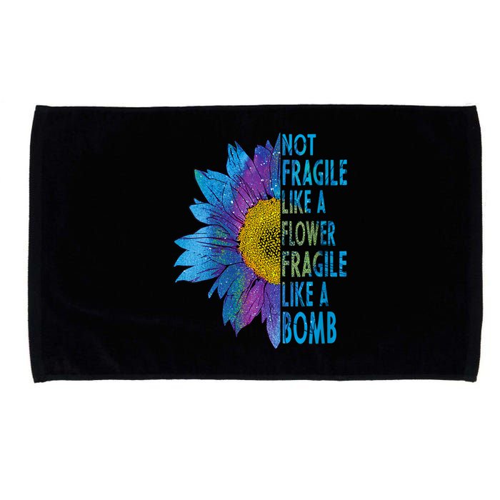 Feminist Sunflower, Not Fragile Like A Flower Fragile Like A Bomb Microfiber Hand Towel
