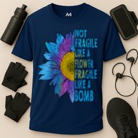 Feminist Sunflower, Not Fragile Like A Flower Fragile Like A Bomb Performance Shirt
