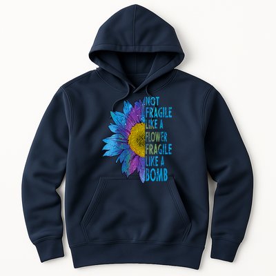 Feminist Sunflower, Not Fragile Like A Flower Fragile Like A Bomb Hoodie