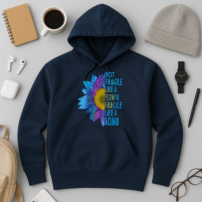 Feminist Sunflower, Not Fragile Like A Flower Fragile Like A Bomb Hoodie