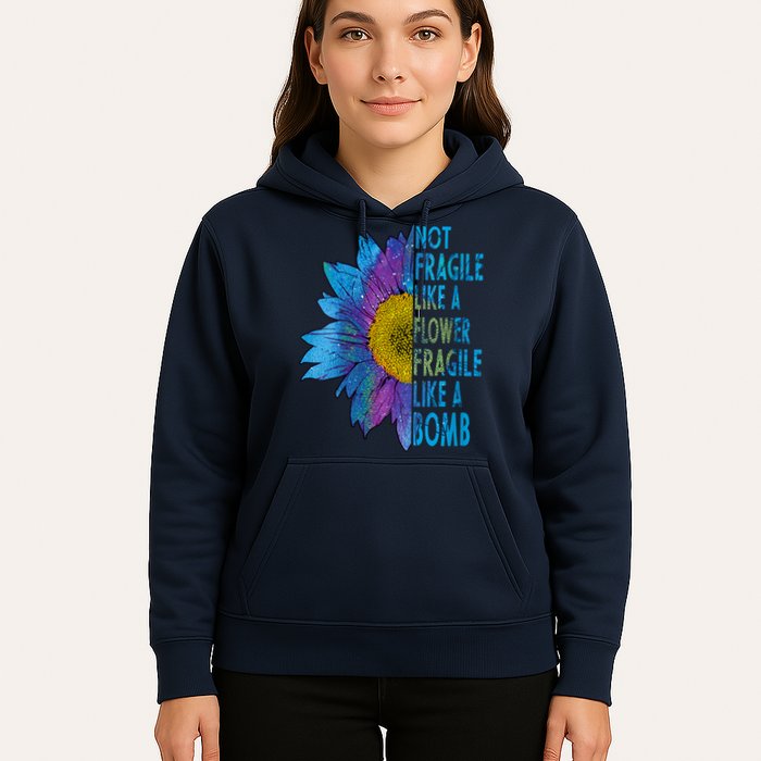 Feminist Sunflower, Not Fragile Like A Flower Fragile Like A Bomb Hoodie