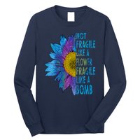 Feminist Sunflower, Not Fragile Like A Flower Fragile Like A Bomb Long Sleeve Shirt