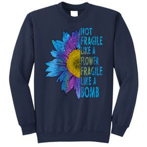 Feminist Sunflower, Not Fragile Like A Flower Fragile Like A Bomb Sweatshirt