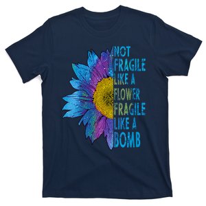 Feminist Sunflower, Not Fragile Like A Flower Fragile Like A Bomb T-Shirt