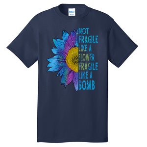 Feminist Sunflower, Not Fragile Like A Flower Fragile Like A Bomb Tall T-Shirt