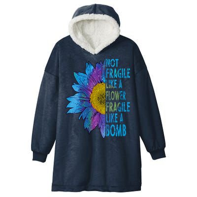 Feminist Sunflower, Not Fragile Like A Flower Fragile Like A Bomb Hooded Wearable Blanket