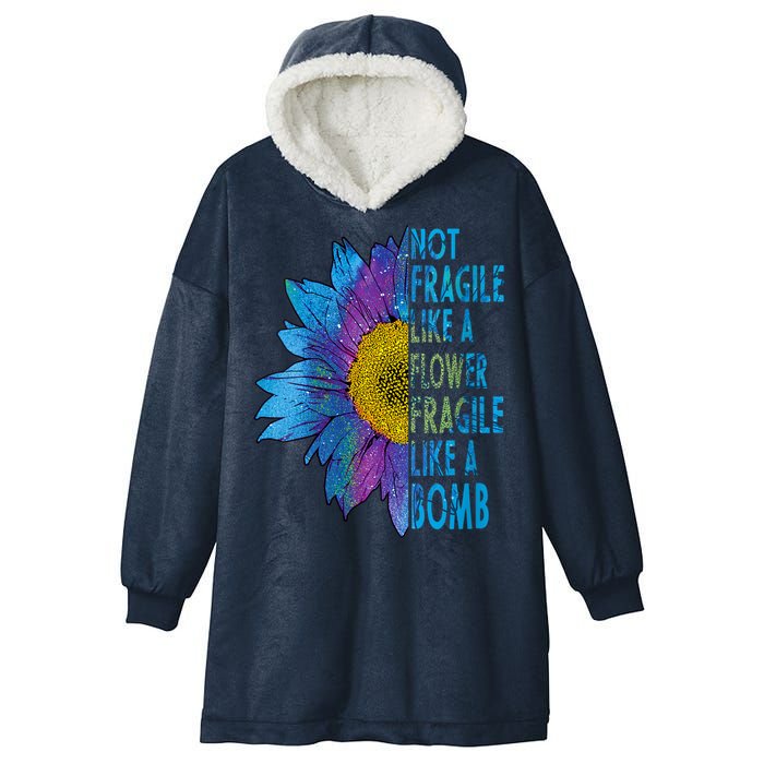 Feminist Sunflower, Not Fragile Like A Flower Fragile Like A Bomb Hooded Wearable Blanket