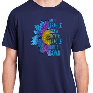 Feminist Sunflower, Not Fragile Like A Flower Fragile Like A Bomb Adult ChromaSoft Performance T-Shirt