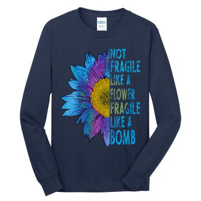 Feminist Sunflower, Not Fragile Like A Flower Fragile Like A Bomb Tall Long Sleeve T-Shirt
