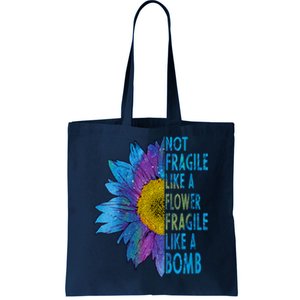 Feminist Sunflower, Not Fragile Like A Flower Fragile Like A Bomb Tote Bag