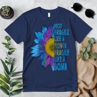 Feminist Sunflower, Not Fragile Like A Flower Fragile Like A Bomb Premium T-Shirt