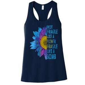 Feminist Sunflower, Not Fragile Like A Flower Fragile Like A Bomb Women's Racerback Tank