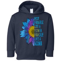 Feminist Sunflower, Not Fragile Like A Flower Fragile Like A Bomb Toddler Hoodie