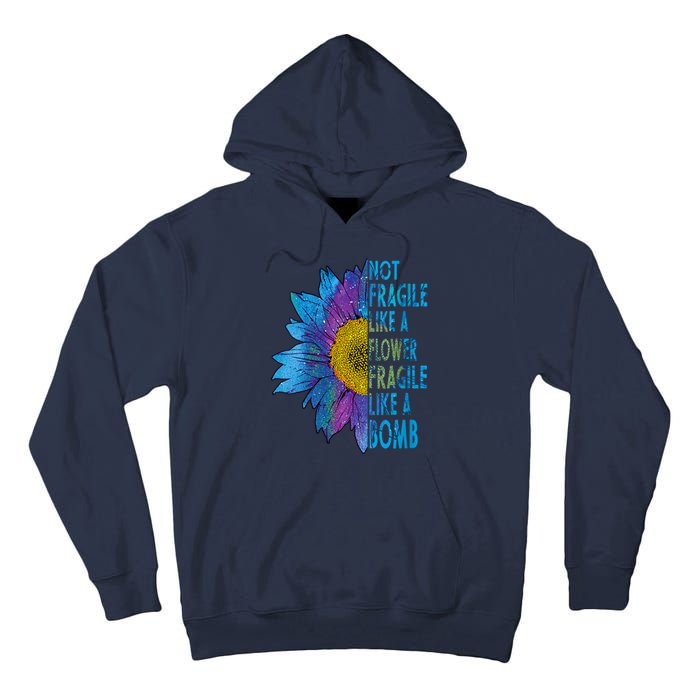 Feminist Sunflower, Not Fragile Like A Flower Fragile Like A Bomb Tall Hoodie