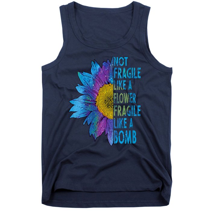 Feminist Sunflower, Not Fragile Like A Flower Fragile Like A Bomb Tank Top