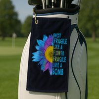 Feminist Sunflower, Not Fragile Like A Flower Fragile Like A Bomb Golf Towel