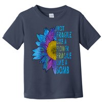 Feminist Sunflower, Not Fragile Like A Flower Fragile Like A Bomb Toddler T-Shirt