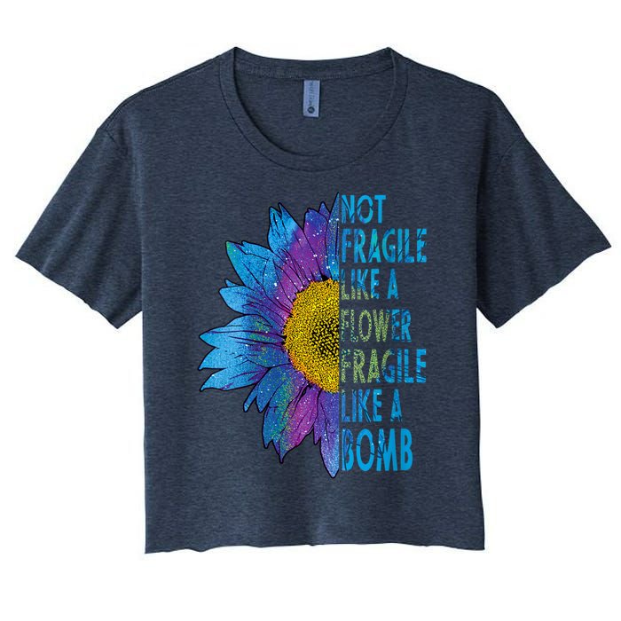 Feminist Sunflower, Not Fragile Like A Flower Fragile Like A Bomb Women's Crop Top Tee