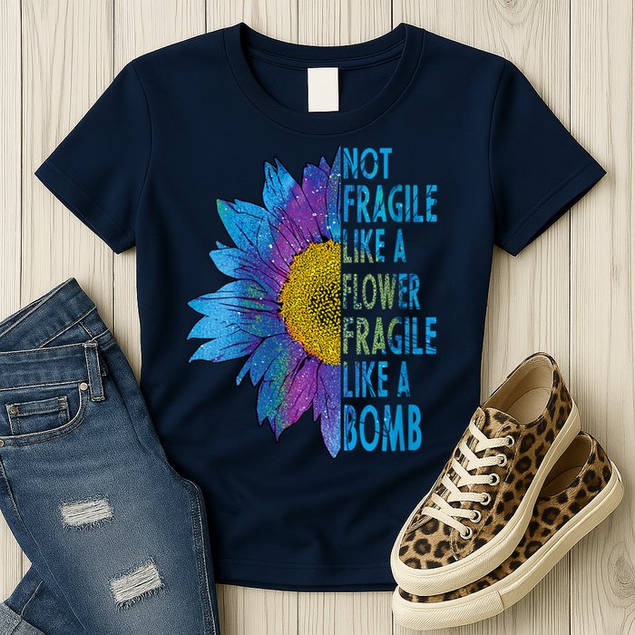 Feminist Sunflower, Not Fragile Like A Flower Fragile Like A Bomb Womens T-Shirt
