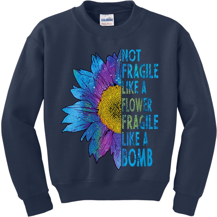 Feminist Sunflower, Not Fragile Like A Flower Fragile Like A Bomb Kids Sweatshirt