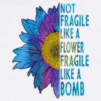 Feminist Sunflower, Not Fragile Like A Flower Fragile Like A Bomb Garment-Dyed Sweatshirt
