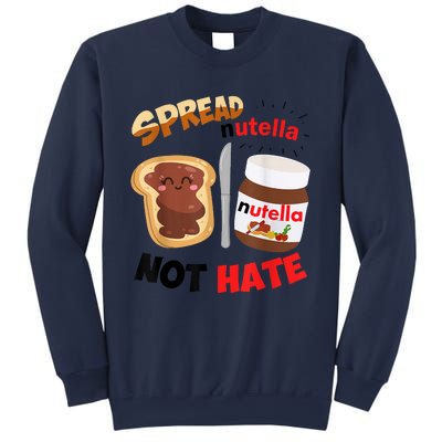 Funny Spread Nutella Not Hate Apparel Sweatshirt