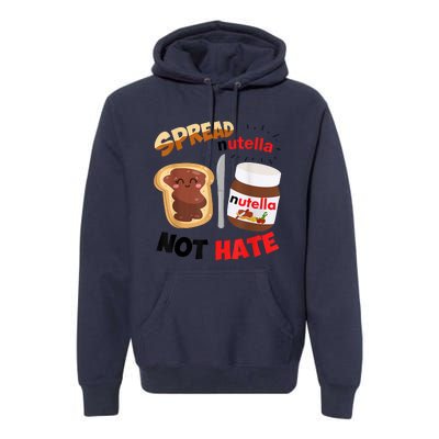 Funny Spread Nutella Not Hate Apparel Premium Hoodie