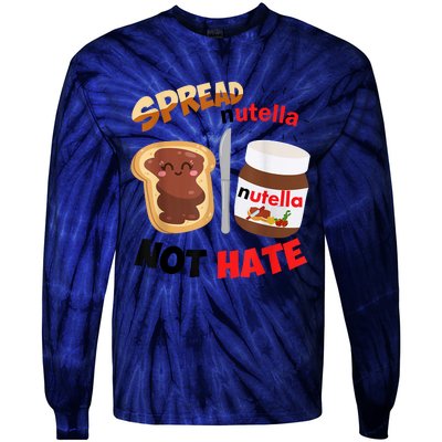 Funny Spread Nutella Not Hate Apparel Tie-Dye Long Sleeve Shirt