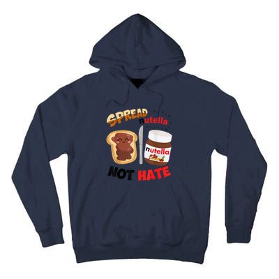 Funny Spread Nutella Not Hate Apparel Tall Hoodie