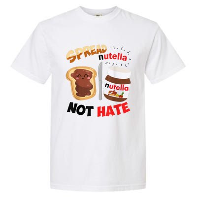 Funny Spread Nutella Not Hate Apparel Garment-Dyed Heavyweight T-Shirt