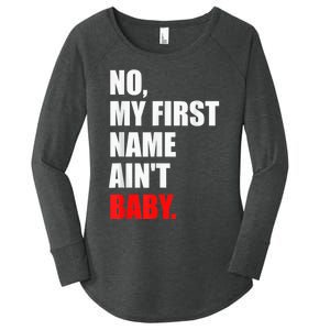 Funny Saying No My First Name AinT Baby Women's Perfect Tri Tunic Long Sleeve Shirt