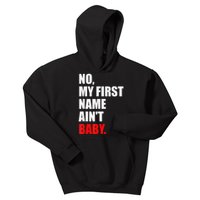 Funny Saying No My First Name AinT Baby Kids Hoodie