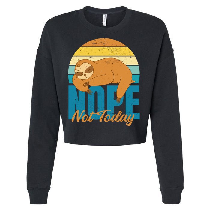Funny Sloth Nope Not Today Retro Sloth Cute Gift Cropped Pullover Crew