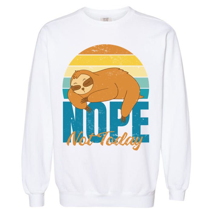 Funny Sloth Nope Not Today Retro Sloth Cute Gift Garment-Dyed Sweatshirt