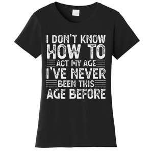 Funny Sarcastic Novelty Graphic birthday Women's T-Shirt