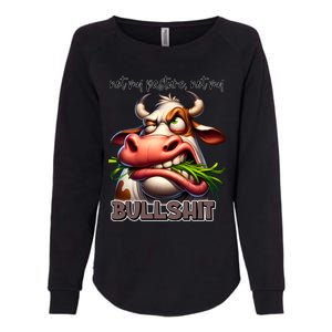 Funny Sarcastic Not My Pasture Not My Bullshit Gift Womens California Wash Sweatshirt