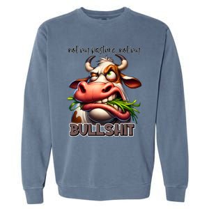 Funny Sarcastic Not My Pasture Not My Bullshit Gift Garment-Dyed Sweatshirt