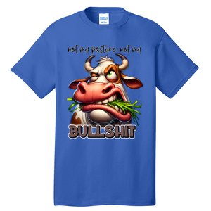 Funny Sarcastic Not My Pasture Not My Bullshit Gift Tall T-Shirt