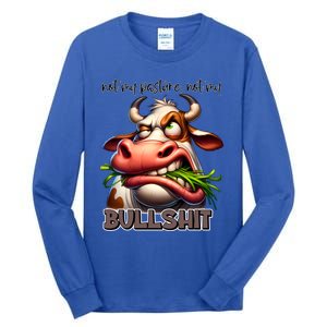 Funny Sarcastic Not My Pasture Not My Bullshit Gift Tall Long Sleeve T-Shirt