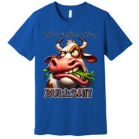 Funny Sarcastic Not My Pasture Not My Bullshit Gift Premium T-Shirt