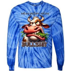 Funny Sarcastic Not My Pasture Not My Bullshit Gift Tie-Dye Long Sleeve Shirt