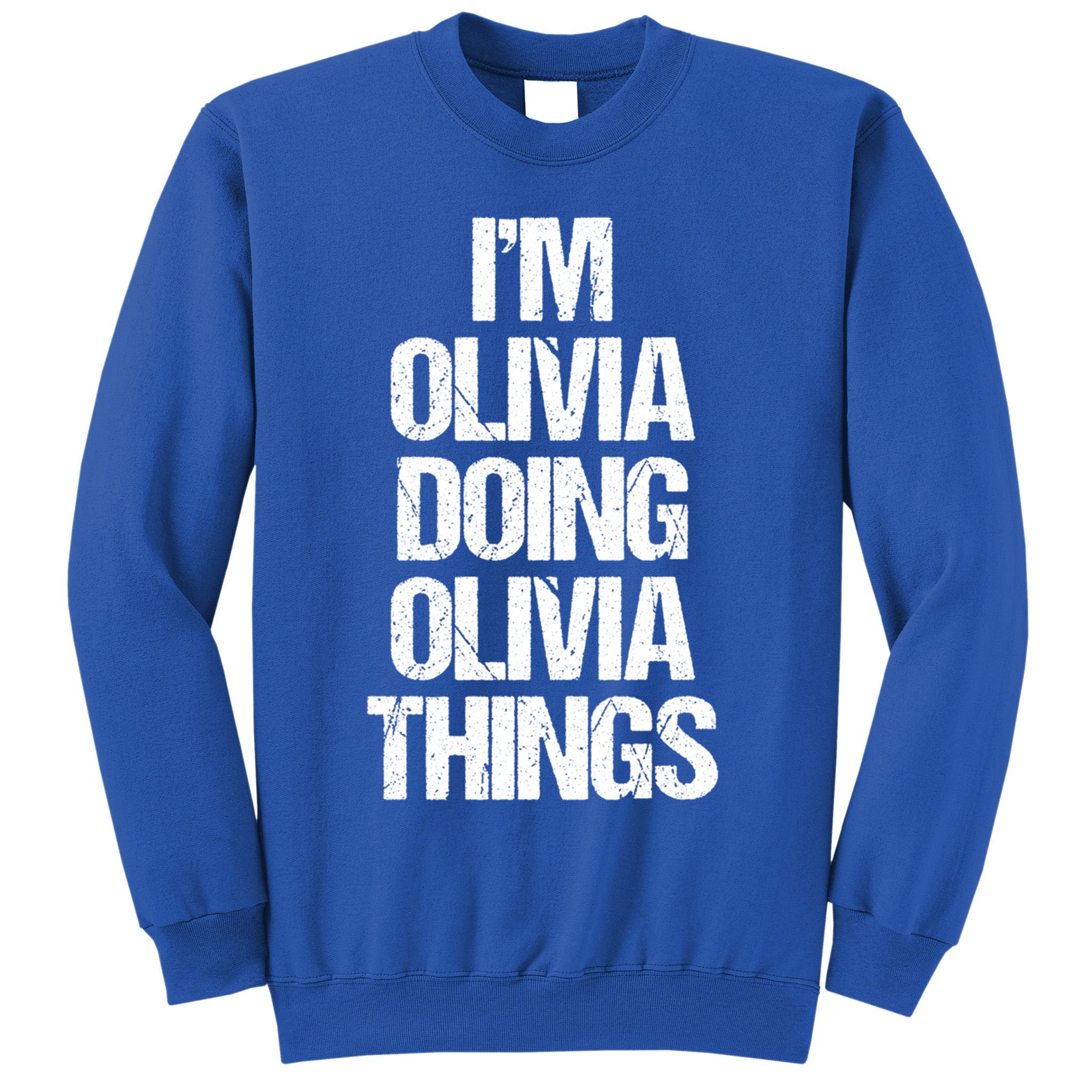 Funny Saying Name Olivia Cute Gift Sweatshirt
