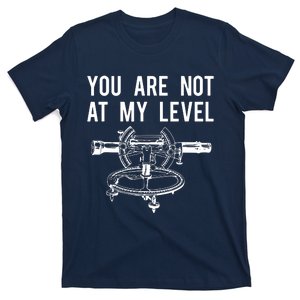 Funny Surveyor Not At My Level Land Surveying Tee T-Shirt