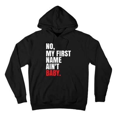 Funny Saying No My First Name Aint Baby Hoodie