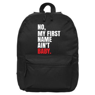 Funny Saying No My First Name Aint Baby 16 in Basic Backpack