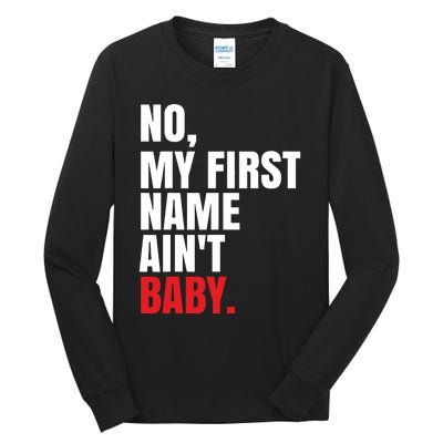 Funny Saying No My First Name Aint Baby Tall Long Sleeve T-Shirt