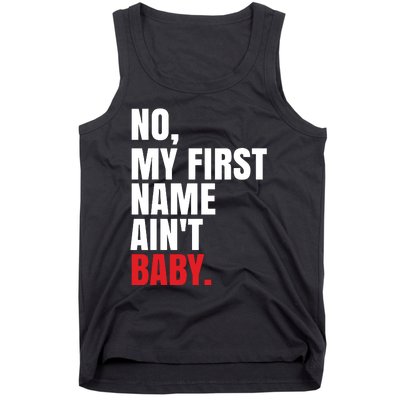 Funny Saying No My First Name Aint Baby Tank Top