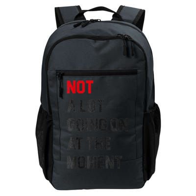 Funny Sarcastic Not A Lot Going On At The Moment Lazy Bored Daily Commute Backpack