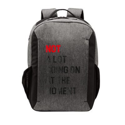 Funny Sarcastic Not A Lot Going On At The Moment Lazy Bored Vector Backpack