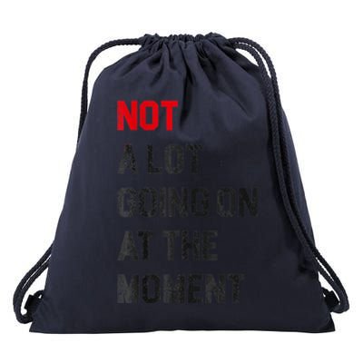 Funny Sarcastic Not A Lot Going On At The Moment Lazy Bored Drawstring Bag